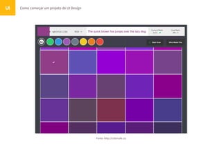 Como começar um projeto de UI DesignUI
Fonte: http://colorsafe.co
 