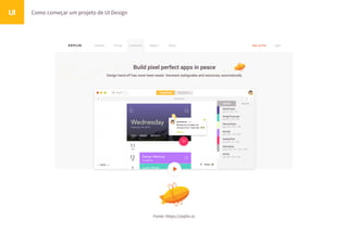 Como começar um projeto de UI DesignUI
Fonte: https://zeplin.io
 