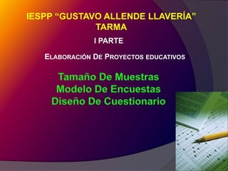 ELABORACIÓN DE PROYECTOS EDUCATIVOS
IESPP “GUSTAVO ALLENDE LLAVERÍA”
TARMA
I PARTE
 
