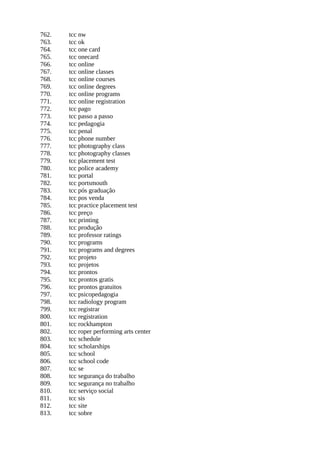 762. tcc nw
763. tcc ok
764. tcc one card
765. tcc onecard
766. tcc online
767. tcc online classes
768. tcc online courses
769. tcc online degrees
770. tcc online programs
771. tcc online registration
772. tcc pago
773. tcc passo a passo
774. tcc pedagogia
775. tcc penal
776. tcc phone number
777. tcc photography class
778. tcc photography classes
779. tcc placement test
780. tcc police academy
781. tcc portal
782. tcc portsmouth
783. tcc pós graduação
784. tcc pos venda
785. tcc practice placement test
786. tcc preço
787. tcc printing
788. tcc produção
789. tcc professor ratings
790. tcc programs
791. tcc programs and degrees
792. tcc projeto
793. tcc projetos
794. tcc prontos
795. tcc prontos gratis
796. tcc prontos gratuitos
797. tcc psicopedagogia
798. tcc radiology program
799. tcc registrar
800. tcc registration
801. tcc rockhampton
802. tcc roper performing arts center
803. tcc schedule
804. tcc scholarships
805. tcc school
806. tcc school code
807. tcc se
808. tcc segurança do trabalho
809. tcc segurança no trabalho
810. tcc serviço social
811. tcc sis
812. tcc site
813. tcc sobre
 