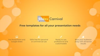 Free templates for all your presentation needs
Ready to use,
professional and
customizable
100% free for personal
or commercial use
Blow your audience
away with attractive
visuals
For PowerPoint and
Google Slides
26
 