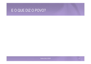 E O QUE DIZ O POVO? 
Paulino Silva | ISCAP 11 
 