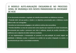 O MODELO AUTO-AVALIAÇÃO ENQUADRA-SE NO PROCESSO
GERAL DE MUDANÇA DOS NOVOS PARADIGMAS DA SOCIEDADE
DE HOJE
 