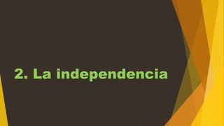 2. La independencia
 