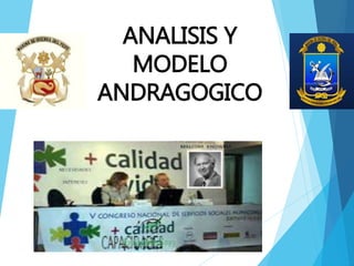 ANALISIS Y
MODELO
ANDRAGOGICO
 