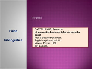 Por autor:

Ficha
bibliográfica

CASTELLANOS, Fernando.
Lineamientos fundamentales del derecho
penal
Pról. Celestino Porte Petit.
Trigésima primera edición.
México, Porrúa, 1992.
361 páginas.

 
