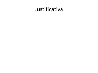 Justificativa
 