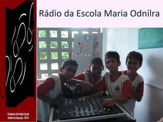 Rádio da Escola Maria Odnilra 