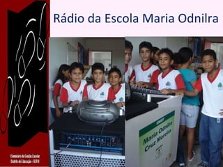 Rádio da Escola Maria Odnilra 