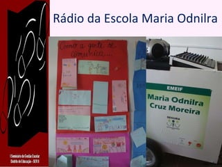 Rádio da Escola Maria Odnilra 