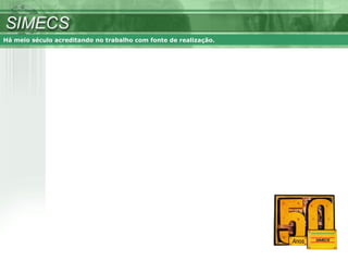 Há meio século acreditando no trabalho com fonte de realização. 