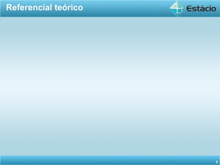 Referencial teórico
5
 
