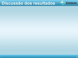 Discussão dos resultados
9
 