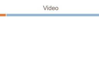 Video
 
