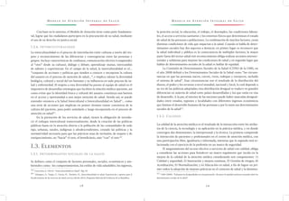 M o d e l o d e At e n c i ó n I n t e g r a l d e S a l u d M o d e l o d e At e n c i ó n I n t e g r a l d e S a l u d
2 8 2 9
la posición social, la educación, el trabajo, el desempleo, las condiciones labora-
les, el acceso a servicios sanitarios y los entornos físicos que determinan el estado
de salud de las personas o poblaciones. La combinación de muchos factores, crean
distintas condiciones de vida que impactan a la salud. Cuando se habla de deter-
minantes sociales hay dos aspectos a destacar, en primer lugar es reconocer que
la salud individual y pública es la consecuencia de múltiples factores, la mayor
parte fuera del sector salud este reconocimiento obliga realizar acciones intersec-
toriales y solidarias para mejorar las condiciones de salud y en segundo lugar que
hablar de determinantes sociales de la salud es hablar de equidad.
La Comisión de Determinantes Sociales de la Salud (CDSS) de la OMS, en
el año 2008 definió a los Determinantes Sociales de la Salud como “las circuns-
tancias en que las personas nacen, crecen, viven, trabajan y envejecen, incluido
el sistema de salud”. Esas circunstancias son el resultado de la distribución del
dinero, el poder y los recursos a nivel mundial, nacional y local, la cual depende a
su vez de las políticas adoptadas; esta distribución desigual se traduce en grandes
diferencias en materia de salud entre países desarrollados y los que están en vías
de desarrollo. A la par, al interior de las naciones puede haber marcadas desigual-
dades entre estados, regiones y localidades con diferentes ingresos económicos
que limitan el desarrollo humano de las personas y por lo tanto sus determinantes
sociales de la salud21/
.
I.3.2. Calidad
La calidad de la atención médica es el resultado de la interacción entre los atribu-
tos de la ciencia, la tecnología y su aplicación en la práctica médica, y en donde
convergen dos dimensiones: la interpersonal y la técnica. La primera comprende
la interacción de pacientes y profesionales en el centro de atención médica, con
una participación libre, igualitaria e informada, mientras que la segunda está re-
lacionada con el ejercicio de la profesión en un marco de seguridad.
El aseguramiento del acceso efectivo a servicios de salud con calidad, obliga
a considerar las acciones para fortalecer un marco regulatorio que incida en la
mejora de la calidad de la atención médica considerando seis componentes: 1)
Calidad y seguridad; 2) Innovación y mejora continua; 3) Gestión de riesgos; 4)
Acreditación; 5) Normalización; y 6) Educación en salud, a fin de lograr en pri-
mer orden la adopción de mejores prácticas en el contexto de salud y la disminu-
21 /
OMS (2008). ”Subsanar las desigualdades en una generación. Alcanzar la equidad sanitaria actuando sobre los
determinantes sociales de la salud”.
Con base en lo anterior, el Modelo de Atención tiene como parte fundamen-
tal, lograr que los ciudadanos participen en la procuración de su salud, mediante
el uso de su derecho en justica social.
I.2.6. Interculturalidad
La interculturalidad es el proceso de interrelación entre culturas a través del res-
peto y reconocimiento de las diferencias y convergencias entre las personas y
grupos. Incluye características de confianza, comunicación efectiva (comprender
al “otro” desde su cultura), diálogo y debate, aprendizaje mutuo, intercambio
de saberes y experiencias. En el campo de la salud, la interculturalidad es el…
“conjunto de acciones y políticas que tienden a conocer e incorporar la cultura
del usuario en el proceso de atención de salud...”, e implica valorar la diversidad
biológica, cultural y social del ser humano y su influencia en todo proceso de sa-
lud y enfermedad. El respeto a esta diversidad ha puesto al equipo de salud en el
imperativo de desarrollar estrategias que faciliten la relación médico-paciente, así
como evitar que la identidad étnica y cultural del usuario constituya una barrera
en el acceso y oportunidad a una mejor atención de salud. Siendo así; se puede
entender entonces a la Salud Intercultural o Interculturalidad en Salud”… como
una serie de acciones que implican en primer término tomar conciencia de la
cultura del paciente, para poder asimilarla y luego incorporarla en el proceso de
atención en salud19/
.
En la prestación de los servicios de salud, tienen la obligación de introdu-
cir el enfoque intercultural transversalmente, desde la creación de las políticas
públicas hasta en la atención directa a la población de las comunidades de todo
tipo, urbanas, rurales, indígenas o afrodescendientes, creando las políticas y la
normatividad necesaria para que las prácticas sean de inclusión, de respeto y de
enriquecimiento, no “hacia” el otro, el beneficiario, sino “con” el otro 20/
.
I.3. Elementos	
I.3.1. Determinantes sociales de la salud
Se definen como el conjunto de factores personales, sociales, económicos y am-
bientales como: los comportamientos, los estilos de vida saludables, los ingresos,
19 /
Goicochea, E. (2012). “Interculturalidad en Salud”. Pág. 53
20 /
Almaguer, A., Vargas, V., García, H., Ramírez, H., Interculturalidad en salud. Experiencias y aportes para el
fortalecimiento de los servicios de salud, tercera edición 2014, Programa Editorial del Gobierno de la República.
 