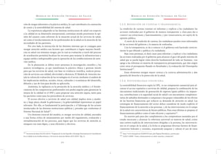 M o d e l o d e At e n c i ó n I n t e g r a l d e S a l u d M o d e l o d e At e n c i ó n I n t e g r a l d e S a l u d
3 0 3 1
I.3.3. Rendición de cuentas y transparencia
La rendición de cuentas consiste en informar y explicar a los ciudadanos las
acciones realizadas por el gobierno de manera transparente y clara para dar a
conocer sus estructuras y funcionamiento, y por consecuencia, ser sujeto de la
opinión pública.
A través de la rendición de cuentas, los ciudadanos pueden estar informados
de las acciones del gobierno y la manera de realizarlas.
Con la transparencia, se da a conocer si el gobierno está haciendo correcta-
mente lo que difunde y publica a la ciudadanía.
Bajo estas premisas, se dará cause para informar y explicar a los ciudadanos
las acciones realizadas por el gobierno para alcanzar el goce del grado máximo de
salud que se pueda lograr cómo derecho fundamental de todo ser humano, con
apego a las reformas en materia de transparencia presupuestaria, que dan origen
entre otros al presupuesto Basado en Resultados y la evaluación del Desempeño
Institucional23/
.
Estos elementos otorgan mayor certeza a la correcta administración y dan
garantía del derecho a la protección de la salud.
I.3.4. Sostenibilidad financiera
La sostenibilidad financiera según la OPS, es un componente sustancial para al-
canzar el acceso equitativo a servicios de calidad, propone la combinación de los
mecanismos tradicionales de generación de ingresos (gasto público vía impues-
tos, contribuciones a la seguridad social de salud) con mecanismos complemen-
tarios de subsidios destinados a compensar a los grupos vulnerables de los efectos
de las barreras financieras que reducen su demanda de atención en salud. Las
estrategias de financiamiento del sector deben considerar de modo explícito el
financiamiento de la atención a las personas y de las intervenciones en el campo
de la salud con características de bienes públicos. Para estas últimas se propone el
financiamiento público como el más eficiente y equitativo24/
.
En nuestro país para dar cumplimiento a los compromisos asumidos por el
estado mexicano y alcanzar la cobertura universal en materia de salud, existe
una cartera explícita de intervenciones dirigidas a la persona, las intervencio-
nes en el campo de la salud, a la fecha se programan diversas fuentes de finan-
ciamiento federales y estatales, requiriendo asegurar y valorar el uso de estos
23 /
http://www.shcp.gob.mx/EGRESOS/sitio_pbr/Paginas/Rrendicion_cuentas.aspx
24 /
SciELO (2000). “Gasto y financiamiento en salud: situación y tendencias”.
ción de riesgos inherentes a la práctica médica, lo cual contribuirá a la contención
de costos y la sostenibilidad del sistema de salud.
La experiencia adquirida en las distintas instituciones de salud con respecto
a la calidad en su dimensión interpersonal, continúan siendo prioritarios la opi-
nión del usuario como referente de la situación actual de los servicios de salud,
así como el involucramiento de los profesionales de la salud en la atención de las
necesidades de los pacientes.
Por otro lado, la interacción de los distintos sistemas que se conjugan para
otorgar atención médica son factores que contribuyen a lograr mayores benefi-
cios en salud con mínimos riesgos, por lo cual su evaluación a través del proceso
de acreditación permitirá focalizar los recursos para mejorar la infraestructura y
equipo médico indispensables para la operación de los establecimientos de aten-
ción médica.
En la planeación se deben tener presentes la investigación científica y los
avances tecnológicos, ya que transforman la práctica clínica y generan interés
para que los servicios de salud, con base en evidencia científica, realicen presta-
ción de servicios con calidad, efectividad y eficiencia. El Modelo de Atención ins-
tala la cultura de evaluación de las tecnologías en el sector, mediante el análisis de
las implicancias médicas, sociales, éticas, culturales y económicas del desarrollo,
difusión y uso de ésta para decidir su aplicación.
Asimismo, la vigilancia en la prestación de la atención médica y el fortale-
cimiento de las competencias profesionales son piedra angular para garantizar la
mejora de la calidad en el SNS y para propiciar una atención segura, tanto para
los pacientes como para los proveedores de servicios.
El acceso efectivo a servicios de salud con calidad implica retos a media-
no y largo plazo, donde la gobernanza y la gobernabilidad representan un papel
relevante. Por ello, es fundamental la participación y el liderazgo de los actores
involucrados de las distintas instituciones públicas y privadas que conforman el
Sistema Nacional de Salud22/
.
Un elemento esencial del modelo, es otorgar servicios de calidad, asociados
a una forma cíclica de mejoramiento por medio del seguimiento, evaluación y
retroalimentación de los procesos, para lograr que los servicios de atención se
otorguen con trato digno, y sean eficientes y efectivos.
22 /
Secretaría de Salud, DGCES (2013). “Programa de Acción Específico. Estrategia Nacional para la Consolidación
de la Calidad en los Establecimientos y Servicios de Atención Médica 2013-2018”. Pág. 21
 