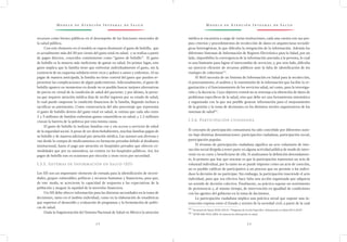 M o d e l o d e At e n c i ó n I n t e g r a l d e S a l u d M o d e l o d e At e n c i ó n I n t e g r a l d e S a l u d
3 2 3 3
médica se encuentra a cargo de varias instituciones, cada una cuenta con sus pro-
pios criterios y procedimientos de recolección de datos en arquitecturas tecnoló-
gicas heterogéneas, lo que dificulta la integración de la información. Además los
diferentes Sistemas de Información de Registro Electrónico para la Salud, por un
lado, imposibilita la convergencia de la información asociada a la persona, lo cual
es una limitante para lograr el intercambio de servicios; y, por otro lado, dificulta
un ejercicio eficiente de recursos públicos ante la falta de identificación de los
traslapes de coberturas25/
.
El MAI necesita de un Sistema de Información en Salud para la recolección,
el procesamiento, el análisis y la transmisión de la información que facilite la or-
ganización y el funcionamiento de los servicios salud, así como, para la investiga-
ción y la docencia. Cuyo objetivo central no se restrinja a la obtención de datos de
problemas específicos de la salud, sino que debe ser una herramienta sistemática
y organizada con la que sea posible generar información para el mejoramiento
de la gestión y la toma de decisiones en los distintos niveles organizativos de los
sistemas de salud26/
.
I.3.6. Participación ciudadana
El concepto de participación comunitaria ha sido concebido por diferentes auto-
res bajo distintas denominaciones: participación ciudadana, participación social,
participación popular.
El término de participación ciudadana significa un acto voluntario de inte-
racción social dirigida a tener parte en alguna actividad pública de modo de inter-
venir en su curso y beneficiarse de ella. Si analizamos la definición detenidamen-
te, lo primero que hay que rescatar es que la participación representa un acto de
voluntad individual, por lo tanto no se puede imponer como un acto de coerción,
no es posible calificar de participativo a un proceso que no permite a los indivi-
duos la decisión de no participar. Sin embargo, la participación trasciende el acto
individual, para que sea efectiva hace falta una acción organizada que adquiera
un sentido de decisión colectiva. Finalmente, su práctica supone un sentimiento
de pertenencia y, al mismo tiempo, de intervención en igualdad de condiciones
con los agentes del gobierno en la toma de decisiones.
La participación ciudadana implica una práctica social que supone una in-
teracción expresa entre el Estado y actores de la sociedad civil, a partir de la cual
25 /
Secretaría de Salud, DGIS (2013). “Programa de Acción Específico. Información en Salud 2013-2018”.
26 /
NOM-040-SSA2-2004. En materia de información en salud.
recursos como bienes públicos en el desempeño de las funciones esenciales de
la salud pública.
Con este elemento en el modelo se espera disminuir el gasto de bolsillo, que
es actualmente más del 50 por ciento del gasto total en salud, y se realiza a partir
de pagos directos, conocidos comúnmente como “gastos de bolsillo”. El gasto
de bolsillo es la manera más ineficiente de gastar en salud. En primer lugar, este
gasto implica que la familia tiene que enfrentar individualmente el gasto, sin la
existencia de un esquema solidario entre ricos y pobres o sanos y enfermos. Al no
pagar de manera anticipada, la familia no tiene control del gasto que pueden re-
presentar las complicaciones de algún padecimiento. Adicionalmente, el gasto de
bolsillo aparece en momentos en donde no es posible buscar mejores alternativas
de precio en virtud de la condición de salud del paciente; y por último, la perso-
na que requiere atención médica deja de recibir ingresos por su estado de salud,
lo cual puede empeorar la condición financiera de la familia, llegando incluso a
sacrificar su patrimonio. Como consecuencia del alto porcentaje que representa
el gasto de bolsillo dentro del gasto total en salud, se estima que cada año entre
2 y 3 millones de familias enfrentan gastos catastróficos en salud, y 1.2 millones
cruzan la barrera de la pobreza por esta misma causa.
El gasto de bolsillo lo realizan familias con y sin acceso a servicios de salud
de la seguridad social. A pesar de ser derechohabientes, muchas familias pagan de
su bolsillo y de manera adicional por atención médica. Las razones son diversas y
van desde la compra de medicamentos en farmacias privadas debido al desabasto
institucional, hasta el pago por atención en hospitales privados que ofrecen co-
modidades que por su naturaleza, no existen en los hospitales públicos. Así, los
pagos de bolsillo son en ocasiones por elección y otras veces por necesidad.
I.3.5. Sistemas de Información en Salud (SIS)
Los SIS son un importante elemento de entrada para la identificación de necesi-
dades, grupos vulnerables, políticas y recursos humanos y financieros, para que,
de este modo, se acreciente la capacidad de respuesta a las expectativas de la
población y asegure la equidad de la inversión financiera.
Un SIS debe ofrecer información para las distintas necesidades en la toma de
decisiones, tanto en el ámbito individual, como en la elaboración de estadísticas
que soporten el desarrollo y evaluación de programas y la formulación de políti-
cas de salud.
Dada la fragmentación del Sistema Nacional de Salud en México la atención
 