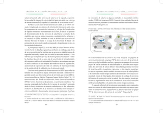 M o d e l o d e At e n c i ó n I n t e g r a l d e S a l u d M o d e l o d e At e n c i ó n I n t e g r a l d e S a l u d
4 0 4 1
en los centros de salud y en algunas entidades en las unidades médico
rurales (UMR) del programa IMSS-Prospera. Estas unidades básicas de
atención a su vez, atienden a comunidades satélites nucleadas al derre-
dor de ellas34/
(Esquema 2).
Esquema 2. Operatividad del Modelo/ Microregiones
Sanitarias
CENTRO DE SALUD
(Servicios Estatales de Salud)
UNIDAD MÉDICO
RURAL
(IMSS-Prospera)
CR
CR
CR
CR
CR
CR
CR
CR
CR
Nota:
CR: Comunidades Rurales
El escalonamiento de los servicios de salud otorgaría un paquete de
servicios, denominado: un grupo “A” de intervenciones de la cartera de
servicios en las localidades satélites y garantiza un paquete de servicios
grupo “B” en las unidades de salud ubicadas en las sedes micro regio-
nales. Los servicios de salud, deben ir más allá de garantizar servicios
de atención médico terapéutica a personas en los espacios municipa-
les-micro regionales, donde también ofrecen servicios de salud pública
y de protección contra riesgos sanitarios denominados servicios a la co-
munidad, varios de ellos ligados directamente al catálogo de servicios
del sistema de protección social en salud. Son los espacios municipa-
les-micro regionales los sitios de la confluencia técnica de la atención
médica, la salud pública y la protección contra riesgos sanitarios.
El segundo subnivel, de los sistemas municipales-micro regionales
serán los centros de salud municipales que ofrecerán con mayor capa-
cidad en infraestructura, equipamiento y personal de salud un grupo
“C” de intervenciones del cartera de servicios35/
(Esquema 3).
34 /
Estrada, Á. R. (2010). “Los Sistemas Municipales-Microregionales de Salud. Perspectiva de
Gerencia Social Participativa”.
35 /
Los Centros Municipales de Salud ofrecen a la población sede los grupos “A”+”B” +”C” de la
cartera de servicios (CS).
salud, incluyendo a los servicios de salud y en la segunda, se percibe
la necesidad de mejorar la efectividad del gasto en salud con criterios
de fortalecimiento de la equidad y la atención de la exclusión social32/
.
En México, aún antes del lanzamiento de la APS, ya se habían for-
mado e implantado mecanismos de reforma del sistema de salud como
los programas de extensión de cobertura y, a la par de la aplicación
de algunos elementos instrumentales de la APS, se inició un proceso
de descentralización de los servicios de salud hacia los estados de la
república que tuvo un primer momento a mediados de los ochentas y
se concluyó en 1996, mediante el cual, se definió que la rectoría del
Sistema Nacional de Salud es a cargo de la Secretaría de Salud y la
prestación de servicios de salud corresponde a los gobiernos locales en
las entidades federativas.
A principio del siglo XXI, en el año 2003, se crea el Sistema de Pro-
tección Social en Salud que garantiza, mediante un catálogo, una oferta
de servicios médicos a las familias que no pertenecen a algún sistema de
seguridad nacional o estatal que les cubre los servicios médicos33/
. Esta
reforma que se implantó por ley, de manera gradual, incorporará a todas
las familias; después de un poco más de una década de la implantación
del sistema, se advierte la necesidad de fortalecer mecanismos para que
el SPSS se traduzca en una mejoría del estado de salud de la población,
aumentando la expectativa de vida con calidad y de manera particular,
en la satisfacción de la población con el sistema de salud.
Con base en la garantía de financiamiento del SPSS para todas las
familias sin adscripción a alguna institución nacional o estatal de se-
guridad social, que ofrece una cartera de servicios que incluye 285 in-
tervenciones básicas, 146 del Programa Seguro Médico Siglo XXI, 59
intervenciones del Fondo de Protección contra Gastos Catastróficos
(FPGC) y 634 claves de medicamentos, es pertinente establecer “un
proceso escalonado de la oferta de la cartera de servicios” partiendo
desde lo local, dividiendo la atención ambulatoria en dos subniveles,
mediante la distribución de la atención a las familias en la unidad te-
rritorio-población denominadas microrregiones sanitarias. Con base
32 /
OPS/OMS (1996). Capote, R., Granados, R. “La Salud Pública en el Siglo XXI. Tendencias y
Escenarios”.
33 /
Instituto Nacional de Salud Pública (2007). Frenk J., González-Pier E., Gómez-Dantés O.,
Lezana M. A., Knaul F. “Reforma Integral para Mejorar el Desempeño del Sistema de Salud en
México”.
 