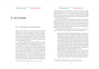 M o d e l o d e At e n c i ó n I n t e g r a l d e S a l u d M o d e l o d e At e n c i ó n I n t e g r a l d e S a l u d
5 4 5 5
porcionar el 85% de las intervenciones de la Cartera de Servicios. En ese sentido,
se deberá garantizar que se cuenta con los equipos básicos de salud y comple-
mentarios necesarios, así como con la infraestructura, equipamiento e insumos
médicos, para la atención intra y extramuros de la población de responsabilidad
de estas unidades, donde la regionalización operativa es fundamental para la de-
terminación de esta población.
El funcionamiento del Modelo depende fundamentalmente de la disponi-
bilidad oportuna, pertinente e ininterrumpida de los recursos, así como de su
organización para la prestación del servicio. En ese sentido se requiere que el
personal de salud cuente con el perfil y la capacitación requeridos para cubrir las
necesidades de salud de la región, así como que la infraestructura, equipamiento,
medicamentos e insumos médicos sean suficientes, se encuentren en buenas con-
diciones, y sean accesibles a la población.
La Cartera de Servicios Garantizada40/
con intervenciones y beneficios inte-
grales y universales y con un enfoque de APS considera tres tipos básicos41/
:
a.	 Beneficios de Salud Pública, dirigidos a la población en su conjunto por su
importancia en la prevención y promoción de la salud, son intervenciones
homogéneas en todo el territorio nacional y adecuadas a las características
propias de regiones, estados y municipios, y se instrumentan, con el apoyo
del Consejo de Salubridad General, por la Secretaría de Salud, las institu-
ciones públicas y privadas de salud, y los gobiernos de las entidades fede-
rativas, según corresponda a la distribución de competencias que señala
la Ley General de Salud. Entre ellas, se encuentran detección oportuna de
enfermedades, las campañas de vacunación, las emergencias epidemioló-
gicas, los programas de promoción y educación de la salud, las políticas
de planificación familiar, la vigilancia epidemiológica, la información en
salud, identificación de riesgos, salud pública, entre otras.
b.	 Beneficios básicos de baja complejidad, cubren a cada persona un con-
junto de intervenciones, estudios y medicinas, como acciones de educa-
ción en salud, atención preventiva, médica, curativa y rehabilitación en
las unidades que integran las RISS. Algunas de estas intervenciones son
la vacunación, atención del embarazo y el parto, la atención de urgencias,
lesiones y fracturas, salud bucal, tamizaje de enfermadades crónicas no
40 /
Secretaría de Salud, CNPSS (2014). “Catálogo Universal de Servicios de Salud 2014”.
41 /
FUNSALUD (2012). “Universalidad de los Servicios de Salud. Propuesta de FUNSALUD”.
V.1. Cartera de servicios
Como una de las funciones de rectoría de la Secretaría de Salud, se
definirá de forma exhaustiva y explícita la Cartera de Servicios Ga-
rantizada que incluirá las intervenciones y beneficios integrales y
universales de atención primaria dirigidas a las personas, familias y
comunidades. Éstas serán determinadas con base en temas de salud
con alto impacto epidemiológico en su magnitud y trascendencia, y
será esta Cartera el hilo conductor del resto de los componentes para
la operación del Modelo de Atención.
La Cartera estará definida de acuerdo a prioridades, como es el
panorama epidemiológico de la población mexicana; su costo efecti-
vidad; las demandas sociales; la sustentabilidad financiera del Siste-
ma a largo plazo; y, su alto impacto en la salud de la población, y no
será estática, ya que conforme se cuente con el financiamiento seguro
será incrementada. Esto significa preservar los criterios de seguridad,
eficacia, costo, efectividad, adherencia a normas éticas profesionales
y aceptabilidad social que estipula la Ley General de Salud39/
. Asi-
mismo, la Cartera deberá considerar a las personas para su atención
integral según edad, sexo y evento de vida, y deberá incorporar las
acciones de promoción de la salud, prevención de enfermedades. Las
unidades médicas de primer contacto son prioritarias en la planea-
ción, ya que son la puerta de entrada al Sistema y responsables de pro-
39 /
Cámara de Diputados del H. Congreso de la Unión (2015). “Ley General de Salud”.
V.Acciones
 