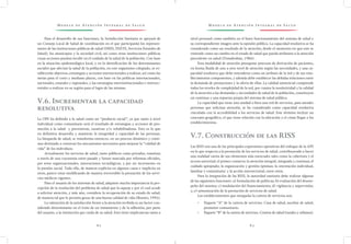 M o d e l o d e At e n c i ó n I n t e g r a l d e S a l u d M o d e l o d e At e n c i ó n I n t e g r a l d e S a l u d
6 2 6 3
nivel personal como también en el buen funcionamiento del sistema de salud y
su correspondiente imagen ante la opinión pública. La capacidad resolutiva se ha
considerado como un resultado de la atención, desde el momento en que este se
entiende como un cambio en el estado de salud que pueda atribuirse a la atención
precedente en salud (Donabedian, 1984).
Esta modalidad de atención presupone procesos de derivación de pacientes,
en forma fluida de uno a otro nivel de atención según las necesidades, y una ca-
pacidad resolutiva que debe entenderse como un atributo de la red y de sus esta-
blecimientos componentes, y además debe establecer las debidas relaciones entre
la demanda de prestaciones y la oferta de ellas. La calidad asistencial comprende
todos los niveles de complejidad de la red, por cuanto la resolutividad y la calidad
de la atención a las demandas y necesidades de salud de la población, constituyen
un continuo y una repuesta propia del sistema de salud pública.
La capacidad que tiene una unidad o bien una red de servicios, para atender
personas que solicitan atención, se ha considerado como capacidad resolutiva
vinculada con la accesibilidad a los servicios de salud. Este término incluye un
concepto geográfico, el que tiene relación con la ubicación y el cómo llegar a los
establecimientos.
V.7. Construcción de las RISS
Las RISS son una de las principales expresiones operativas del enfoque de la APS
en lo que respecta a la prestación de los servicios de salud, contribuyendo a hacer
una realidad varios de sus elementos más esenciales tales como la cobertura y el
acceso universal; el primer contacto; la atención integral, integrada y continua; el
cuidado apropiado; la organización y gestión óptimas; la orientación individual,
familiar y comunitaria: y la acción intersectorial, entre otros.
Para la integración de las RISS, la autoridad sanitaria debe realizar algunas
de las siguientes funciones: a) formulación de políticas; b) evaluación del desem-
peño del sistema; c) modulación del financiamiento; d) vigilancia y supervisión;
y, e) armonización de la prestación de servicios de salud.
Los establecimientos que otorgarán la cartera de servicios son:
•	 Paquete “A” de la cartera de servicios. Casa de salud, auxiliar de salud,
promotor comunitario.
•	 Paquete “B” de la cartera de servicios. Centros de salud (rurales y urbanos).
Para el desarrollo de sus funciones, la Jurisdicción Sanitaria se apoyará de
un Consejo Local de Salud de coordinación en el que participarán los represen-
tantes de las instituciones públicas de salud (IMSS, ISSSTE, Servicios Estatales de
Salud), los municipios y la sociedad civil, así como otras instituciones públicas
cuyas acciones puedan incidir en el cuidado de la salud de la población. Con base
en la situación epidemiológica local, y en la identificación de los determinantes
sociales que afectan la salud de la población, en este organismo colegiado, se es-
tablecerán objetivos, estrategias y acciones intersectoriales a realizar, así como las
metas para el corto y mediano plazos, con base en las políticas internacionales,
nacionales, estatales y regionales, y las estrategias interinstitucionales e intersec-
toriales a realizar en su región para el logro de las mismas.
V.6. Incrementar la capacidad
resolutiva
La OPS ha definido a la salud como un “producto social”, ya que tanto a nivel
individual como comunitario será el resultado de estrategias y acciones de pro-
moción a la salud y preventivas, curativas y/o rehabilitadoras. Esto es lo que
en definitiva desarrolla y mantiene la integridad y capacidad de las personas.
La búsqueda de salud, se transforma entonces, en un proceso dinámico y conti-
nuo destinado a construir los mecanismos necesarios para mejorar la “calidad de
vida” de los individuos.
Actualmente los servicios de salud, tanto públicos como privados, transitan
a través de una coyuntura entre pasado y futuro marcada por reformas oficiales,
por retos organizacionales, innovaciones tecnológicas, y por un incremento en
la presión social. Todo ello, de manera explícita en algunos casos e implícita en
otros, parece estar modificando de manera irreversible la prestación de los servi-
cios médicos vigentes.
Para el usuario de los sistemas de salud, adquiere mucha importancia la per-
cepción de la resolución del problema de salud que lo aqueja y por el cual acude
a solicitar atención, y más aún, considera la recuperación de su estado de salud,
de manera tal que le permita gozar de una buena calidad de vida (Brazier, 1992).
La valoración de la satisfacción frente a la atención recibida es un factor con-
siderado determinante en el éxito de un tratamiento y de la adhesión, por parte
del usuario, a la institución que cuida de su salud. Esto tiene implicancias tanto a
 