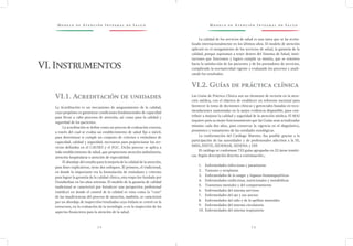 M o d e l o d e At e n c i ó n I n t e g r a l d e S a l u d M o d e l o d e At e n c i ó n I n t e g r a l d e S a l u d
7 2 7 3
La calidad de los servicios de salud es una tarea que se ha revita-
lizado internacionalmente en los últimos años. El modelo de atención
aplicará en el otorgamiento de los servicios de salud, la garantía de la
calidad, porque aspiramos a tener dentro del Sistema de Salud, insti-
tuciones que funcionen y logren cumplir su misión, que se orienten
hacia la satisfacción de los pacientes y de los prestadores de servicios,
cumpliendo la normatividad vigente y evaluando los procesos y anali-
zando los resultados.
VI.2. Guías de práctica clínica
Las Guías de Práctica Clínica son un elemento de rectoría en la aten-
ción médica, con el objetivo de establecer un referente nacional para
favorecer la toma de decisiones clínicas y gerenciales basadas en reco-
mendaciones sustentadas en la mejor evidencia disponible, para con-
tribuir a mejorar la calidad y seguridad de la atención médica. El MAI
requiere para su mejor funcionamiento que las Guías sean actualizadas
mínimo cada dos años, para conservar la vigencia en el diagnóstico,
pronóstico y tratamiento de las entidades nosológicas.
La conformación del Catálogo Maestro, fue posible gracias a la
participación de las autoridades y de profesionales adscritos a la SS,
IMSS, ISSSTE, SEDEMAR, SEDENA y DIF.
El catálogo se conforman 722 guías agrupadas en 22 áreas temáti-
cas. Según descripción descrita a continuación.;
1.	 Enfermedades infecciosas y parasitarias
2.	 Tumores y neoplasias
3.	 Enfermedades de la sangre y órganos hematopoyéticos
4.	 Enfermedades endócrinas, nutricionales y metabólicas
5.	 Trastornos mentales y del comportamiento
6.	 Enfermedades del sistema nervioso
7.	 Enfermedades del ojo y sus anexos
8.	 Enfermedades del oído y de la apófisis mastoides
9.	 Enfermedades del sistema circulatorio
10.	Enfermedades del sistema respiratorio
VI.1. Acreditación de unidades
La Acreditación es un mecanismo de aseguramiento de la calidad,
cuyo propósito es garantizar condiciones fundamentales de capacidad
para llevar a cabo procesos de atención, así como para la calidad y
seguridad de los pacientes.
La acreditación se define como un proceso de evaluación externa,
a través del cual se evalúa un establecimiento de salud fijo o móvil,
para determinar si cumple un conjunto de criterios o estándares de
capacidad, calidad y seguridad, necesarios para proporcionar los ser-
vicios definidos en el CAUSES y el FGC. Dicho proceso se aplica a
todo establecimiento de salud, que proporcione atención ambulatoria,
atención hospitalaria o atención de especialidad.
El abordaje del estudio para la mejoría de la calidad de la atención,
para fines explicativos, tiene dos enfoques. El primero, el tradicional,
en donde lo importante era la formulación de estándares y criterios
para lograr la garantía de la calidad clínica, esta etapa fue fundada por
Donabedian en los años setentas. El modelo de la garantía de calidad
tradicional se caracterizó por fortalecer una perspectiva profesional
(médica) en donde el control de la calidad es visto como la “cura”
de las insuficiencias del proceso de atención, también, se caracterizó
por un abordaje de inspección/resultados cuyo énfasis se centró en la
estructura, en la evaluación de la tecnología o en la inspección de los
aspectos financieros para la atención de la salud.
VI.Instrumentos
 