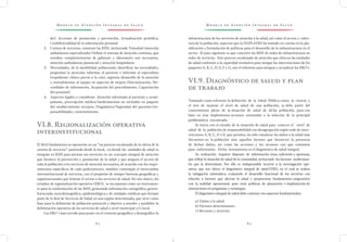 M o d e l o d e At e n c i ó n I n t e g r a l d e S a l u d M o d e l o d e At e n c i ó n I n t e g r a l d e S a l u d
8 2 8 3
infraestructura de los servicios de atención a la salud, así como el acceso y cober-
tura de la población, aspectos que la DGPLADES ha tomado en cuenta en la pla-
nificación y formulación de políticas para el desarrollo de la infraestructura en el
sector. El paso siguiente es que convertir las RISS de redes de infraestructura en
redes de servicios. Este proceso escalonado de atención que ofrecen las unidades
de salud conforme a la capacidad resolutiva para otorgar las intervenciones de los
paquetes A, B, C, D, E, F y G, son el referente para integrar y actualizar los ERO’s.
VI.9. Diagnóstico de salud y plan
de trabajo
Tomando como referente la definición de la Salud Pública como; la ciencia y
el arte de mejorar el nivel de salud de una población, se debe partir del
conocimiento pleno de la situación de salud de dicha población, para con
base en ésta implementar acciones orientadas a la solución de la principal
problemática encontrada.
Se inicia con el estudio de la situación de salud para conocer el nivel de
salud de la población de responsabilidad con desagregación según sede de inter-
venciones A, B, C, D o E, que permita, no sólo visualizar los daños a la salud más
frecuentes en la población sino aquellos factores que favorecen la presencia
de dichos daños, así como las acciones y los recursos con que contamos
para enfrentarlos. Dicha herramienta es el diagnóstico de salud integral.
Su realización requiere disponer de información veraz, suficiente y oportuna,
que refleje la situación de salud de la comunidad, incluyendo los factores multicausa-
les que la determinan. Por ello es indispensable recurrir a la investigación ope-
rativa, que nos ofrece el diagnóstico integral de salud (DIS), en el cual se realiza
la indagación sistemática, evaluando el desarrollo funcional de los servicios con
relación a factores que afectan la salud y proporciona fundamentos congruentes
con la realidad operacional, para crear políticas de planeación e implantación de
innovaciones en programas y estrategias.
El diagnóstico integral de salud debe contener tres aspectos fundamentales:
a) Daños a la salud
b) Factores determinantes
c) Recursos y servicios
do?, Acciones de promoción y prevención, Actualización periódica,
Confidencialidad de la información personal
2.	 Cartera de servicios, construir las RISS, incluyendo Telesalud (atención
ambulatoria especializada) Definir el sistema de atención continua, que
estudios complementarios de gabinete y laboratorio son necesarios,
atención ambulatoria presencial y atención hospitalaria
3.	 Necesidades, de la morbilidad poblacional, identificar las necesidades,
programar la atención; informar al paciente e informar al especialista
(expediente clínico previo a la cita), registrar desarrollo de la atención
y retroalimentar al equipo en aspectos de mejora (Sincronización, Ne-
cesidades de información, Aceptación del procedimiento, Capacitación
del personal)
4.	 Aspectos legales a considerar: Atención informada al paciente y acom-
pañante, prescripción médica/medicamentos no incluidos en paquete
del establecimiento receptor, Diagnóstico/Seguridad del paciente/res-
ponsabilidades, consentimiento.
VI.8. Regionalización operativa
interinstitucional
El MAI fundamenta su operación en un “un proceso escalonado de la oferta de la
cartera de servicios” partiendo desde lo local, en donde las unidades de salud se
integran en RISS para prestan sus servicios en un concepto integral de atención
que favorece la prevención y promoción de la salud y que asegura el acceso de
toda la población a los servicios de atención necesarios, de acuerdo con los reque-
rimientos específicos de cada padecimiento, también contempla el intercambio
interinstitucional de servicios, con el propósito de romper barreras geográficas y
organizacionales que limitan el acceso a los servicios de salud: En este marco, los
estudios de regionalización operativa (ERO), se incorporan como un instrumen-
to para la conformación de las RISS, generando información cartográfica, georre-
ferenciada, sociodemográfica, epidemiológica y de unidades médicas que forman
parte de la Red de Servicios de Salud en una región determinada, que sirve como
base para la definición de población potencial y objetivo a atender y posibilite la
delimitación operativa de los servicios de salud a nivel municipal y/o local.
Los ERO´s han servido para poner en el contexto geográfico y demográfico la
 