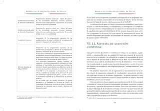 M o d e l o d e At e n c i ó n I n t e g r a l d e S a l u d M o d e l o d e At e n c i ó n I n t e g r a l d e S a l u d
8 8 8 9
El PAT debe ser la integración programática presupuestal de los programas ope-
rados por las unidades responsables de la Secretaría de Salud y de los Servicios
Estatales de Salud de acuerdo a los lineamientos de la DGPOP58/
.
La información del gasto en salud es herramienta fundamental para la pla-
neación, la toma de decisiones, la transparencia, la investigación y la rendición
de cuentas e insumo indispensable para la evaluación del desempeño del sistema
de salud, permite apreciar la distribución de los recursos financieros hacia servi-
cios y programas; la eficiencia con la que operan las instituciones del sector; los
recursos disponibles para atender las prioridades de atención, así como el grado
de apoyo a grupos vulnerables.
VI.11. Sistema de atención
continua
Una particularidad del Modelo es modificar el enfoque de articulación, organi-
zación y comunicación entre las unidades de salud para transitar de niveles de
atención hacia la atención a la población de acuerdo a sus necesidades de salud,
con el objetivo de que sea desde la definición de las RISS, vía el intercambio de
servicios y asegurando la movilización el sistema de referencia y contra referen-
cia, el medio donde se pueda enviar a la red de los pacientes a recibir el servicio
que requiere, sin necesidad de que tenga que pasar por “aduanas sanitarias” para
ser atendido.
Un propósito importante, será la organización y funcionamiento de las re-
des a través de organismos colegiados de coordinación y articulación interins-
titucional para la toma de decisiones compartidas y la gestión operativa a nivel
local (Jurisdicciones Sanitarias); estatal (Consejos Estatales de Salud) y Nacional
(CONASA y Secretaría de Salud).
Con este proceso se busca asegurar que la población reciba de forma integral
y continua la Cartera de Servicios Garantizados, privilegiar la atención continua
del paciente y optimizar los recursos del sistema. Entre otras actividades, se debe-
rá, bajo el liderazgo de la jurisdicción sanitaria, construir con la participación del
personal de salud la conformación específica de la red por cada servicio y nivel de
responsabilidad y resolutividad, y será difundida a todos los involucrados, sobre
todo a la población en apoyo a sus derechos.
58 /
SHCP (2015). “Lineamientos para el proceso de programación y presupuestación para el ejercicio fiscal 2016”.
Establecimiento de Salud
de Atención Ambulatoria
Programación operativa anual por objeto del gasto1/
,
de las necesidades materiales, recursos humanos,
infraestructura, medicamentos, capacitación. De acuerdo
al flujo de pacientes, morbilidad
Establecimientos de salud
de Atención Hospitalaria
Programación operativa anual por objeto del gasto,
de las necesidades materiales, recursos humanos,
infraestructura, medicamentos, capacitación. De acuerdo
al flujo de pacientes, morbilidad
Jurisdicción Sanitaria
Integración de la programación operativa de los
establecimientos de salud y adición de la programación
operativa y financiera de la jurisdicción
Servicios Estatales de
Salud (SESA’s)
Integración de la programación operativa de las
jurisdicciones y hospitales y adición de la programación
operativa y financiera de las oficinas estatales.
En los SESA’s elaborarán la programación financiera con
las diferentes fuentes de financiamiento: Gasto Federal en
Salud, Gasto Estatal en Salud, Ramo 12 y Ramo 33; Fondo
de Aportaciones a los Servicios de Salud (FASSA),57/
Con estructura programática vigente (conjunto de
categorías y elementos programáticos ordenados en forma
coherente, el cual define las acciones que efectúan los
ejecutores de gasto para alcanzar sus objetivos y metas de
acuerdo con las políticas definidas en el Plan Nacional de
Desarrollo y en los programas y presupuestos, así como
ordena y clasifica las acciones de los ejecutores de gasto
para delimitar la aplicación del gasto y permite conocer
el rendimiento esperado de la utilización de los recursos
públicos;
De tal forma que sea posible identificar los gastos
destinados a la Prestación de Servicios de Salud a la
Comunidad, Prestación de Servicios de Salud a la Persona,
Generación de Recursos para la Salud y Rectoría del
Sistema de Salud
57
57 /
DOF, SHCP (2011, diciembre 27) “ACUERDO por el que se modifica el Clasificador por Objeto de Gasto para la
Administración Pública Federal”.
 