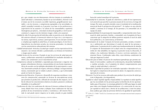 M o d e l o d e At e n c i ó n I n t e g r a l d e S a l u d M o d e l o d e At e n c i ó n I n t e g r a l d e S a l u d
1 1 0 1 1 1
fuera del control inmediato de la persona.
Continuidad de la atención: El grado de coherencia y unión de las experiencias
en la atención que percibe La persona usuaria de los servicios a lo largo del
tiempo. Por tanto, se puede entender como el resultado de la coordinación
asistencial desde la perspectiva del paciente66/
. Se traduce en una relación
estable y continua en el tiempo, de las personas y la comunidad con el
equipo de salud.
Corresponsabilidad: Es la participación responsable y comprometida entre el per-
sonal de salud, pacientes, familia y comunidad, con el propósito de hacer
consciente que la adopción de hábitos positivos mejoran el nivel de salud
de la población y, en consecuencia, su bienestar.
Determinantes de la salud: Conjunto de factores personales, sociales, económi-
cos y ambientales que determinan el estado de salud de las personas o
poblaciones. La promoción de la salud trata fundamentalmente de abordar
el conjunto de determinantes de la salud como los comportamientos, los
estilos de vida saludables, los ingresos, la posición social, la educación, el
trabajo y las condiciones laborales, el acceso a servicios sanitarios y los
entornos físicos. Combinados todos ellos, crean distintas condiciones de
vida que impactan la salud.
Educación para la Salud: Al proceso de enseñanza-aprendizaje que permite me-
diante el intercambio y análisis de la información, desarrollar habilidades
y cambiar actitudes, con el propósito de inducir comportamientos para
cuidar la salud individual y colectiva67/
.
Efectividad: Capacidad de producir los resultados esperados o deseados en la sa-
lud según la competencia del personal de salud y la asignación correcta y
oportuna de recursos.
Eficiencia: Uso de los recursos adecuados para producir los servicios de salud que
evite el dispendio y los desperdicios.
Equidad en salud: Equidad significa imparcialidad. La equidad en salud significa
que las necesidades de las personas guían la distribución de las oportuni-
dades para el bienestar. La estrategia global de la OMS para lograr la salud
para todos está dirigida fundamentalmente a la consecución de una ma-
yor equidad en salud entre y dentro de las poblaciones y entre los países.
Esto conlleva que todas las personas disfruten de igualdad de oportunida-
66/
Letelier, M. J. (2008). “Diseño de un cuestionario para medir la continuidad asistencial desde la perspectiva
de los usuarios”.
67/
Ibíd.
ga y que cumple con seis dimensiones: efectiva (mejora en resultados de
salud individual y comunitaria, basada en sus necesidades), eficiente (con
el mejor uso de los recursos), accesible (oportuna, geográficamente razo-
nable y con los recursos y competencias apropiadas a las necesidades en
salud), aceptable/centrada en el paciente (con base en las preferencias y
expectativas de los usuarios y la cultura de las comunidades), equitativa
(homogénea por género, , etnicidad, localización geográfica o nivel socioe-
conómico) y segura (con los mínimos riesgos y daño a los usuarios).
Calidad de vida: Es la percepción del individuo sobre su posición en la vida dentro
del contexto cultural y el sistema de valores en el que vive y con respecto a
sus metas, expectativas, normas y preocupaciones. Es un concepto extenso
y complejo que engloba la salud física, el estado psicológico, el nivel de in-
dependencia, las relaciones sociales, las creencias personales y la relación
con las características sobresalientes del entorno.
Calidad interpersonal: Atención a la salud que cumple con las expectativas de los
usuarios y las normas oficiales y profesionales, en términos de beneficios
y riesgos para la salud.
Calidad técnica de los servicios: El grado en que los servicios de salud para per-
sonas y poblaciones aumentan la probabilidad de resultados deseados en
salud y son consistentes con el conocimiento actual.
Competencia cultural: La habilidad y capacidad para interactuar y negociar con
grupos culturalmente diversos, comunicándose de una forma respetuosa y
eficaz de acuerdo con las múltiples identidades de los participantes o usua-
rios, fomentado actitudes de respeto, tolerancia, diálogo y enriquecimiento
mutuo, constatando que la verdad es plural y relativa, y que la diversidad
puede ser fuente de riqueza.
Comunicación Educativa: Al proceso y desarrollo de esquemas novedosos y crea-
tivos de comunicación, sustentado en técnicas de mercadotecnia social,
que permiten la producción y difusión de mensajes de alto impacto, con el
fin de reforzar los conocimientos relativos a la salud y promover conductas
saludables en la población65/
.
Condiciones de vida: Las condiciones de vida son el entorno cotidiano de las per-
sonas, dónde éstas viven, actúan y trabajan. Estas condiciones de vida son
producto de las circunstancias sociales y económicas, y del entorno físico,
todo lo cual puede ejercer impacto en la salud, estando en gran medida
65
NOM-015-SSA2-1994. Para la prevención, tratamiento y control de la diabetes.
 