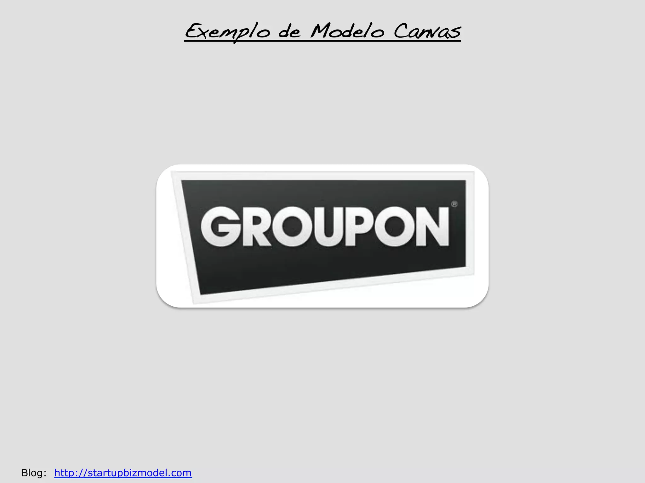 Exemplo de Modelo Canvas!




Blog: http://startupbizmodel.com
 