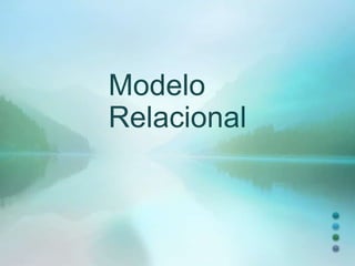 Modelo
Relacional
 