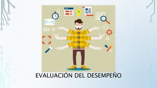 EVALUACIÓN DEL DESEMPEÑO
 