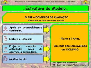 A acessibilidade e a qualidade dos serviços prestados pela BE;