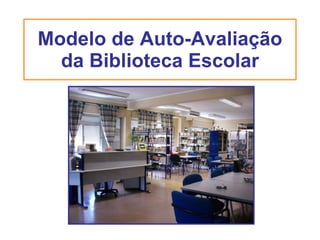 Modelo de Auto-Avaliação da Biblioteca Escolar 