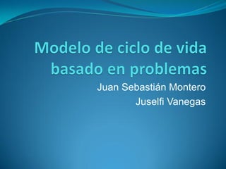 Juan Sebastián Montero
       Juselfi Vanegas
 
