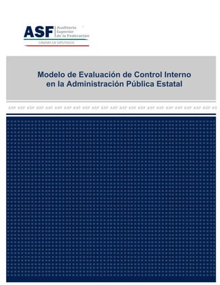 /
Modelo de Evaluación de Control Interno
en la Administración Pública Estatal
 