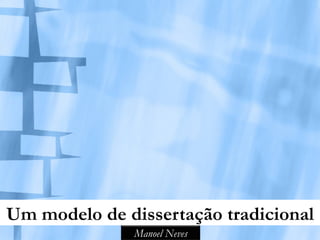 Manoel Neves
Um modelo de dissertação tradicional
 