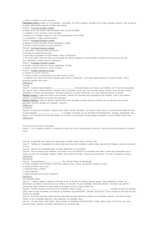 c-) Auxiliar o Presidente no que for necessário. 
PARÁGRAFO ÚNICO: É vedado ao Vice-Presidente, como também ao Primeiro e Segundo Secretário e aos Primeiro e Segundo Tesoureiro, fazer em reforma 
ou alterar qualquer artigo, parágrafo ou alíneas deste Estatuto. 
Artigo 18º - Ao Primeiro Secretário Compete: 
a-) Redigir as Atas das reuniões e das Assembléias Gerais e ler para aprovação; 
b-) Organizar e Ter em boa ordem o Arquivo da Igreja; 
c-) Assinar com o Presidente, quando for o caso, as correspondências e notas oficiais; 
d-) Ler anualmente o relatório geral da secretaria. 
Artigo 19º - Ao Segundo Secretário Compete: 
a-) Substituir o Primeiro Secretário em seus impedimentos ou fatos; 
b-) Auxiliar o Primeiro Secretário no que for necessário. 
Artigo 20º - Ao Primeiro Tesoureiro Compete: 
a-) Superintender os serviços gerais da Tesouraria; 
b-) Arrecadar as receitas gerais da Igreja; 
c-) Fazer todos os pagamentos em geral mediante recibos ou notas fiscais; 
d-) Ter em boa ordem e feita com clareza, as escriturações das receitas e despesas da Igreja, de maneira que possa fazer fé em juízo ou fora dele; 
e-) Ler anualmente o relatório financeiro da tesouraria. 
Artigo 21º - Ao Segundo Tesoureiro Compete: 
a-) Substituir o Primeiro Tesoureiro, em seus impedimentos ou faltas; 
b-) Auxiliar o Primeiro Tesoureiro no que for necessário. 
Artigo 22º - Compete a Comissão de Contas: 
a-) Examinar os livros da Tesouraria; 
b-) Conferir as somas e os lançamentos com as notas fiscais ou recibos; 
c-) Anualmente dar o parecer dos serviços prestados pelos tesoureiros, fiscalizando – os em suas gestões financeiras ou denunciar fraudes, crimes e 
apresentar sugestões para corrigir. 
CAPÍTULO VI 
Dos Bens 
Artigo 23º - Os bens da Igreja Evangélica ________________________, serão administrados pela Diretoria, cujo Presidente com o Tesoureiro r epresentarão 
ativa, passiva, judicial e extrajudicialmente, assinando todos os documentos oficiais, bem como escrituras públicas, contratos e títulos em geral, inclusive 
levantamento de dinheiro para movimentação de fundos da Igreja junto ao Banco do Brasil S/A, ou em outra instituição financei ra ou bancária. 
Parágrafo Primeiro: A Igreja como pessoa jurídica autônoma, responde com seus bens pelas obrigações por elas contraídas, e não os seus membros, 
individual ou subsidiariamente com os seus bens particulares. 
Parágrafo Segundo: A Igreja não responde subsidiariamente pelas obrigações contraídas pelos seus membros, sem que haja para isso uma prévia 
autorização por escrito, assinada pelo Presidente e Tesoureiro. 
CAPÍTULO VI 
Do Patrimônio 
Artigo 24º - A Igreja terá por Patrimônio, quaisquer bens, móveis e imóveis, semoventes, que possua ou venha possuir, os quais serão escriturados em nome 
da Igreja Evangélica __________________________, e, só poderão ser vendidos em uma Assembléia Geral Extraordinária, convocada especialmente para 
esse fim, com a presença de (2/3) dos seus membros em comunhão e do Presidente da Igreja Evangélica Assembléia de Deus do Estado de São Paulo. 
CAPITULO VII 
Da Igreja Sede Matriz e Suas Congregações 
Artigo 25º - Com o propósito de defender os interesses da Igreja, tomar ciência das deliberações doutrinarias, a Igreja Sede Matriz fará parte das Convenções 
Gerais. 
Artigo 26º - A Igreja sede matriz poderá abrir congregações no Estado de Mato Grosso, vinculada a esta. 
Artigo 27º - Considera-se Congregações vinculadas a esta Igreja, as que são sustentadas e supervisionadas pela Matriz de Campinas, inclusive as que vierem 
a unir-se. 
Artigo 28º - Aplica-se as Congregações todas as normas estabelecidas por este Estatuto. 
Artigo 29º - Para que assegure força estatutária, será lavrada em Ata da Igreja Matriz, em Assembléia Geral, todos os dados das Congregações que se 
filiarem, tais como: Ano de fundação, Endereço completo, Bairro, Município e Estado, inclusive as que se fecharem ou no caso de alteração de endereço. 
CAPÍTULO IX 
Evangelização 
Artigo 30º - A Igreja Evangélica __________________, terá o seguinte trabalho de Evangelização: 
a-) Pregar o Evangelho de Nosso Senhor Jesus Cristo, a todos os povos, inclusive, aos japoneses radicados no Brasil; 
b-) Escolas primárias e outros graus; 
c-) Asilos para órfãos e inválidos; 
d-) Cursos teológicos; 
e-) Outras instituições que se fizerem necessárias. 
CAPÍTULO X 
Das Disposições Gerais 
Artigo 31º - O presente Estatuto só poderá ser reformado no todo ou em par te, ou alterados qualquer capítulos, artigos, parágrafos ou alíneas, por 
determinação e a presença de dois terços do seus membros em comunhão em duas Assembléias Gerais Extraordinárias, convocadas para este fim e 
presidida pelo Pastor Presidente da Igreja Evangélica Assembléia de Deus do Estado de São Paulo. 
Artigo 32º - Conforme parágrafo 28 do artigo 153 da Constituição Federal, a Igreja ________________________________, só poderá ser extinta por sentença 
judicial, depois de pago seus débitos ou por decisão da Assembléia Geral Extraordinária, convocada para esse fim, e, com a presença de dois terços dos seus 
membros em comunhão. 
Artigo 33º - No caso de dissolução o destino dos bens patrimoniais da Igreja, reverterá em benefício de outra entidade congênere, com sede no território 
nacional, ou que a Assembléia determinar , após obedecidas as formalidades legais. 
Artigo 34º - Os casos omissos deste Estatuto, serão resolvidos em Assembléia Geral Extraordinária, ficando, desde já, eleito o Fórum local , para dirimir 
quaisquer dúvidas resultantes do presente, registrando-se nas respectivas Atas. 
 