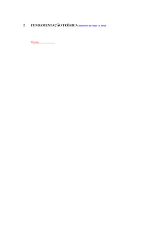 2 FUNDAMENTAÇÃO TEÓRICA (Relatório da Etapa 1 e final)
Texto....................
 