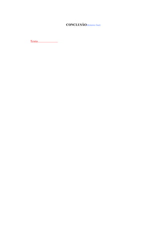 CONCLUSÃO(Relatório final)
Texto.........................
 