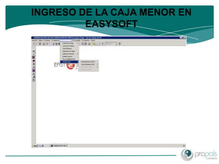 INGRESO DE LA CAJA MENOR EN
         EASYSOFT
 
