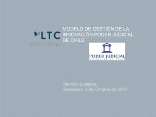 MODELO DE GESTIÓN DE LA
INNOVACIÓN PODER JUDICIAL
DE CHILE
 