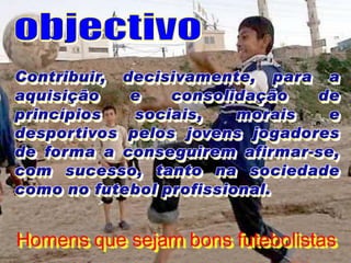 Homens que sejam bons futebolistas

 