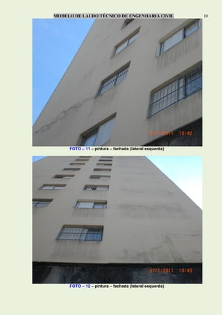MODELO DE LAUDO TÉCNICO DE ENGENHARIA CIVIL 10
FOTO – 11 – pintura – fachada (lateral esquerda)
FOTO – 12 – pintura – fachada (lateral esquerda)
 