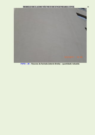 MODELO DE LAUDO TÉCNICO DE ENGENHARIA CIVIL 18
FOTO – 26 – fissuras da fachada (lateral direita) – quantidade reduzida
 