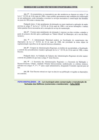 MODELO DE LAUDO TÉCNICO DE ENGENHARIA CIVIL 20
FOTO DIGITALIZADA – 28 – Lei municipal sobre conservação e manutenção de
fachadas dos Edifícios (comerciais e residenciais) – folha 02/02
 