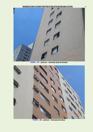 MODELO DE LAUDO TÉCNICO DE ENGENHARIA CIVIL 8
FOTO – 07 – pintura – fachada (lateral direita)
FOTO – 08 – pintura – fachada (fundos)
 