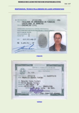 MODELO DE LAUDO TÉCNICO DE ENGENHARIA CIVIL
114 / 117
RESPONSÁVEL TÉCNICO PELA EMISSÃO DO LAUDO APRESENTADO
FRENTE
VERSO
 