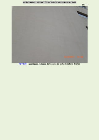 MODELO DE LAUDO TÉCNICO DE ENGENHARIA CIVIL
20 / 117
FOTO 26 – quantidade reduzida de fissuras da fachada (lateral direita).
 