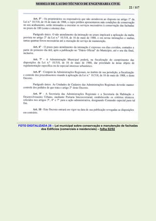 MODELO DE LAUDO TÉCNICO DE ENGENHARIA CIVIL
22 / 117
FOTO DIGITALIZADA 28 – Lei municipal sobre conservação e manutenção de fachadas
dos Edifícios (comerciais e residenciais) – folha 02/02
 