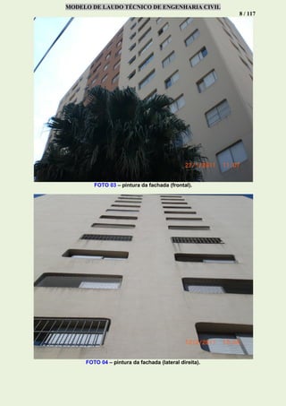 MODELO DE LAUDO TÉCNICO DE ENGENHARIA CIVIL
8 / 117
FOTO 03 – pintura da fachada (frontal).
FOTO 04 – pintura da fachada (lateral direita).
 